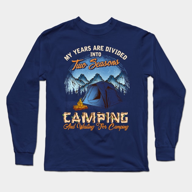 Two Seasons Camping And Waiting To Go Camping Long Sleeve T-Shirt by E